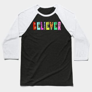 Cute Believer Motivational Text Illustrated Dancing Letters, Blue, Green, Pink for all people, who enjoy Creativity and are on the way to change their life. Are you Confident for Change? To inspire yourself and make an Impact. Baseball T-Shirt